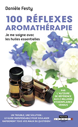 100 Réflexes Aromathérapie – Danièle Festy (Poche Leduc.S, Broché)
