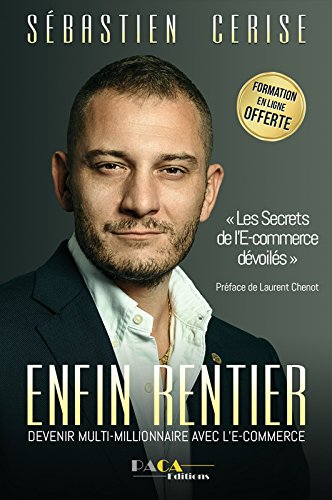 Enfin rentier : Devenir multimillionnaire grâce à l'e-commerce (french)